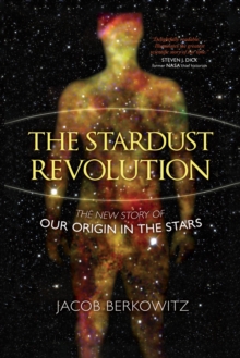 Image for The Stardust Revolution: The New Story of Our Origin in the Stars