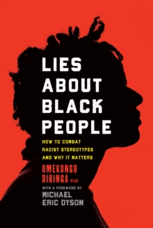 Image for Lies about Black people  : how to combat racist stereotypes and why it matters