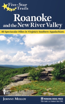 Image for Roanoke and the New River Valley  : a guide to the Southwest Virginia's most beautiful hikes