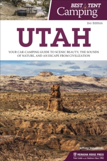 Image for Best Tent Camping: Utah: Your Car-Camping Guide to Scenic Beauty, the Sounds of Nature, and an Escape from Civilization