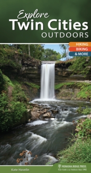 Image for Explore Twin Cities Outdoors : Hiking, Biking, & More