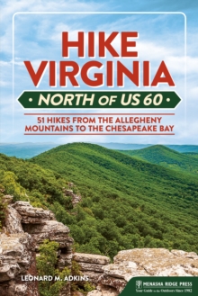 Image for Hike Virginia north of US 60: 51 hikes from the Allegheny Mountains to the Chesapeake Bay