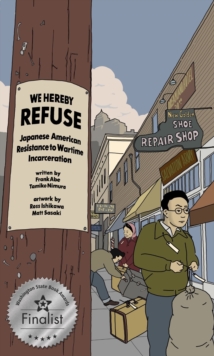 Image for We hereby refuse  : Japanese American acts of resistance during World War II