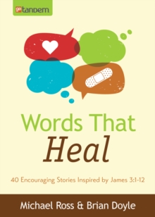 Image for Words that heal: 40 encouraging stories inspired by James 3:1-12