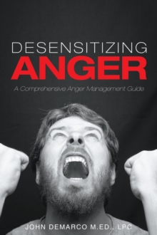 Image for Desensitizing Anger A Comprehensive Anger Management Guide