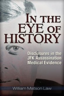 Image for In the eye of history  : disclosures in the JFK assassination medical evidence