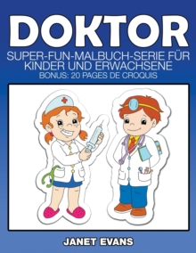 Image for Doktor : Super-Fun-Malbuch-Serie fur Kinder und Erwachsene (Bonus: 20 Skizze Seiten)