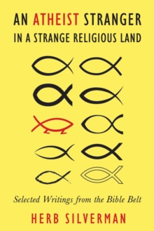 Image for An Atheist Stranger in a Strange Religious Land : Selected Writings from the Bible Belt