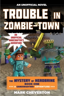 Image for Trouble in Zombie-town: The Mystery of Herobrine: Book One: A Gameknight999 Adventure: An Unofficial Minecrafter's Adventure