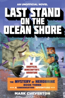 Image for Last Stand on the Ocean Shore: The Mystery of Herobrine: Book Three: A Gameknight999 Adventure: An Unofficial Minecrafter's Adventure