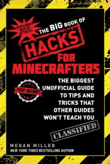 Image for The Big Book of Hacks for Minecrafters : The Biggest Unofficial Guide to Tips and Tricks That Other Guides Won't Teach You