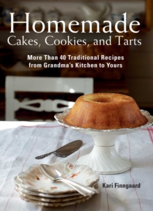 Image for Homemade cakes, cookies, and tarts: more than 40 traditional recipes from grandma's kitchen to yours