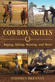 Image for Cowboy Skills: Roping, Riding, Hunting, and More