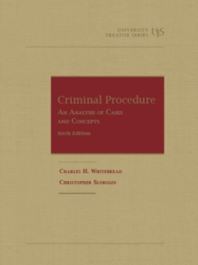Criminal Procedure, An Analysis of Cases and Concepts