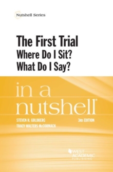 First Trial (Where Do I Sit? What Do I Say?) in a Nutshell