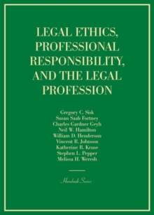 Image for Legal Ethics, Professional Responsibility, and the Legal Profession