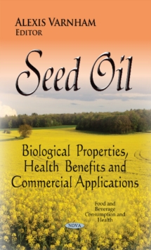 Image for Seed oil  : biological properties, health benefits & commercial applications