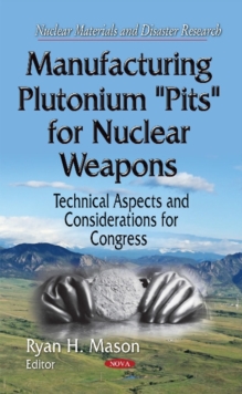 Image for Manufacturing plutonium 'pits' for nuclear weapons  : technical aspects & considerations for congress