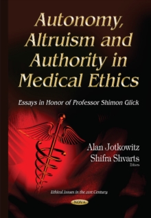 Image for Autonomy, Altruism & Authority in Medical Ethics