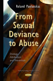 Image for From sexual deviance to abuse  : etiology, attribution & prevention