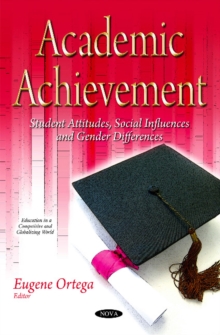 Image for Academic achievement  : student attitudes, social influences & gender differences