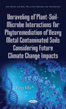 Image for Unraveling of Plant-Soil-Microbe Interactions for Phytoremediation of Heavy Metal Contaminated Soils Considering Future Climate Change Impacts
