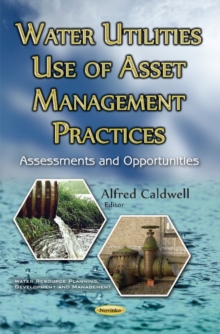 Image for Water utilities use of asset management practices  : assessments and opportunities