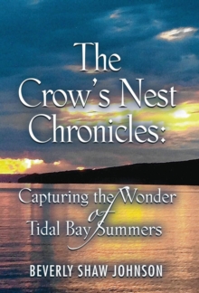 Image for The Crow's Nest Chronicles : Capturing the Wonder of Tidal Bay Summers