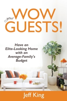 Image for Wow Your Guests! Have an Elite-Looking Home with an Average-Family's Budget