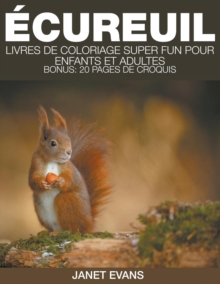 Image for Ecureuil : Livres De Coloriage Super Fun Pour Enfants Et Adultes (Bonus: 20 Pages de Croquis)