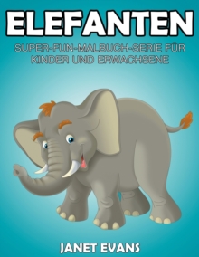 Image for Elefanten : Super-Fun-Malbuch-Serie fur Kinder und Erwachsene