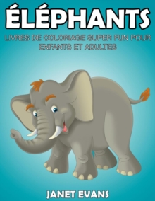 Image for Elephants : Livres De Coloriage Super Fun Pour Enfants Et Adultes