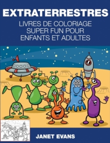 Image for Extraterrestres : Livres De Coloriage Super Fun Pour Enfants Et Adultes