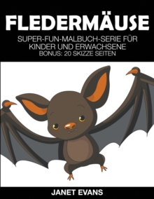 Image for Fledermause : Super-Fun-Malbuch-Serie fur Kinder und Erwachsene (Bonus: 20 Skizze Seiten)