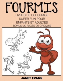 Image for Fourmis : Livres De Coloriage Super Fun Pour Enfants Et Adultes (Bonus: 20 Pages de Croquis)