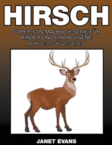 Image for Hirsch : Super-Fun-Malbuch-Serie fur Kinder und Erwachsene (Bonus: 20 Skizze Seiten)