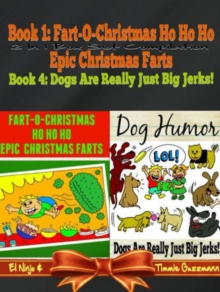 Image for Fart-O-Christmas Ho Ho Ho Epic Christmas Farts (Fart Countdown Christmas Calendar) + Dog Humor & Funny Dog Jokes For Kids: 2 In 1 Kid Fart Book Box Set: Epic Christmas Farts + Dogs Are Really Just Big Jerks - Vol. 3