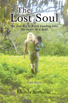 Image for Lost Soul: The Journey of Faith Leading Into the Heart Of a Soul