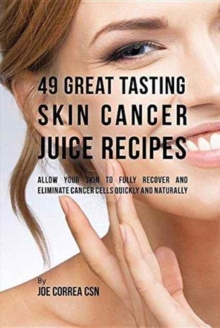 Image for 49 Great Tasting Skin Cancer Juice Recipes