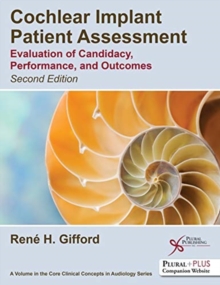 Cochlear Implant Patient Assessment: Evaluation of Candidacy, Performance, and Outcomes