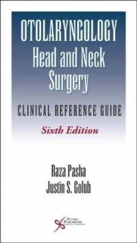 Otolaryngology-Head and Neck Surgery: Clinical Reference Guide