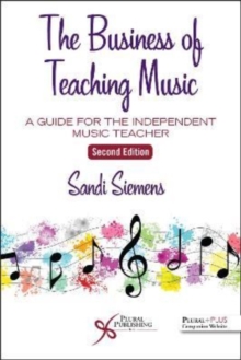 The Business of Teaching Music: A Guide for the Independent Music Teacher