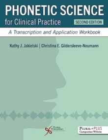 Image for Phonetic Science for Clinical Practice : A Transcription and Application Workbook