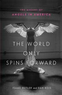 Image for The world only spins forward  : the ascent of Angels in America