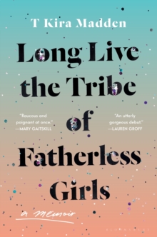 LONG LIVE THE TRIBE OF FATHERLESS GIRLS