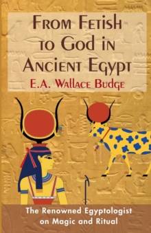 Image for From Fetish to God in Ancient Egypt