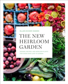 Image for The new heirloom garden: 12 theme designs with recipes for cooks who love to garden