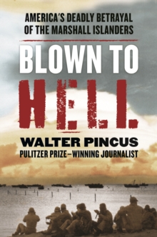 Blown to Hell: America’s Deadly Betrayal of the Marshall Islanders