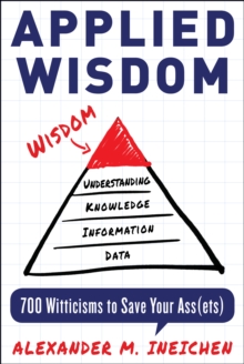 Applied Wisdom: 700 Witticisms to Save Your Assets