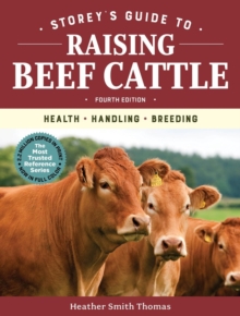 Storey’s Guide to Raising Beef Cattle, 4th Edition: Health, Handling, Breeding